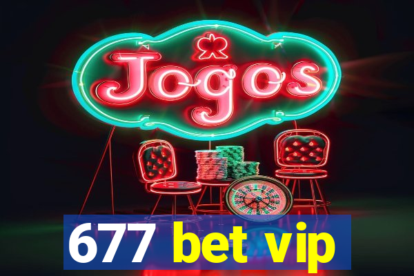 677 bet vip